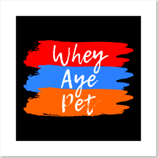 Whey Aye Pet Funny Slang Posters and Art